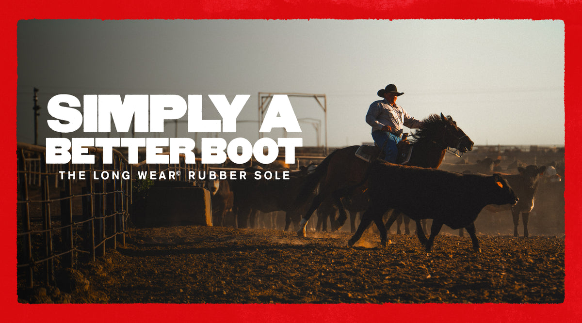 A promotional graphic with a red border and large white text reading 'SIMPLY A BETTER BOOT' and 'THE LONG WEAR RUBBER SOLE' over a ranch scene showing a cowboy on horseback and cattle in a dusty corral.